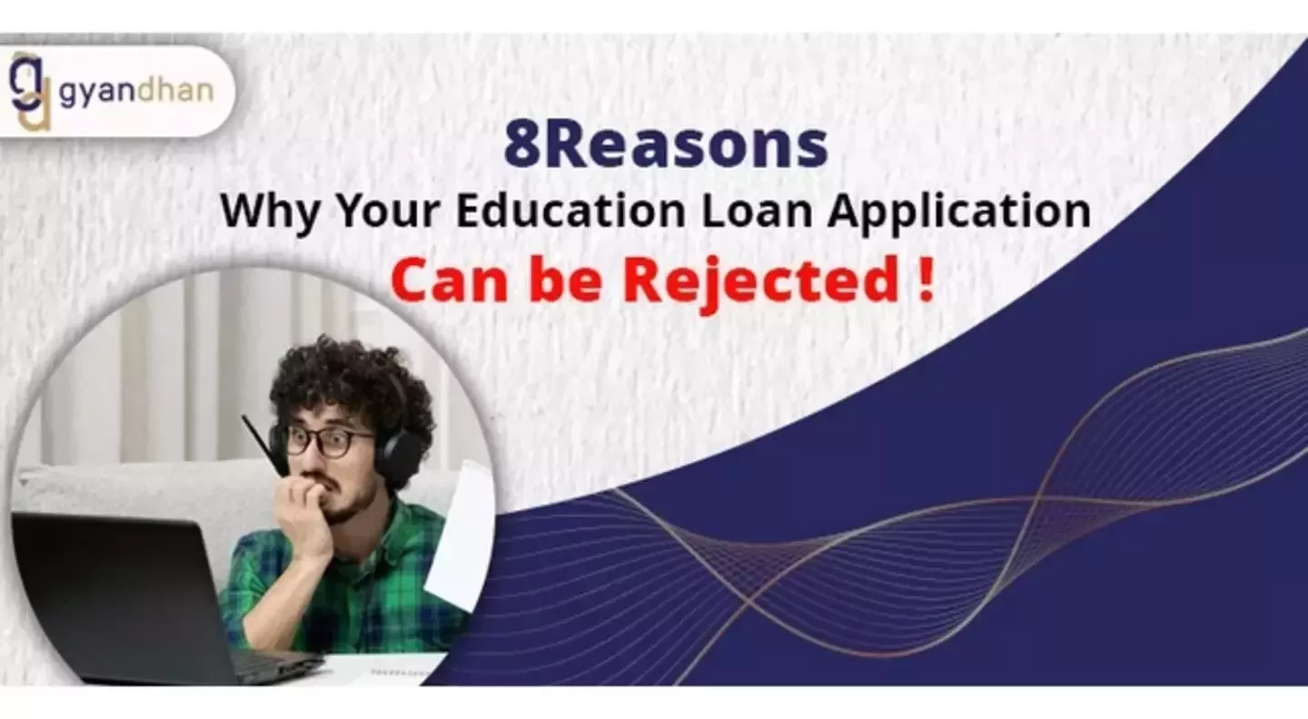 Know the Reasons Why Your Education Loan Application Got Rejected