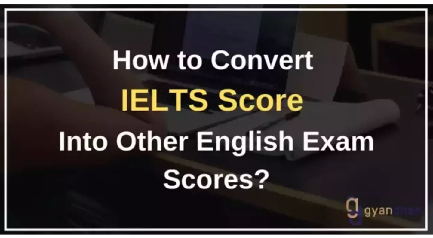 How to Convert IELTS Score Into Other English Exam Scores?