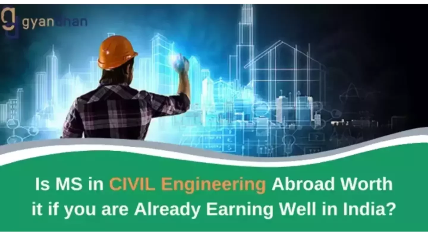 Is MS in Civil Engineering Worth it if you are Already Earning Well in India?