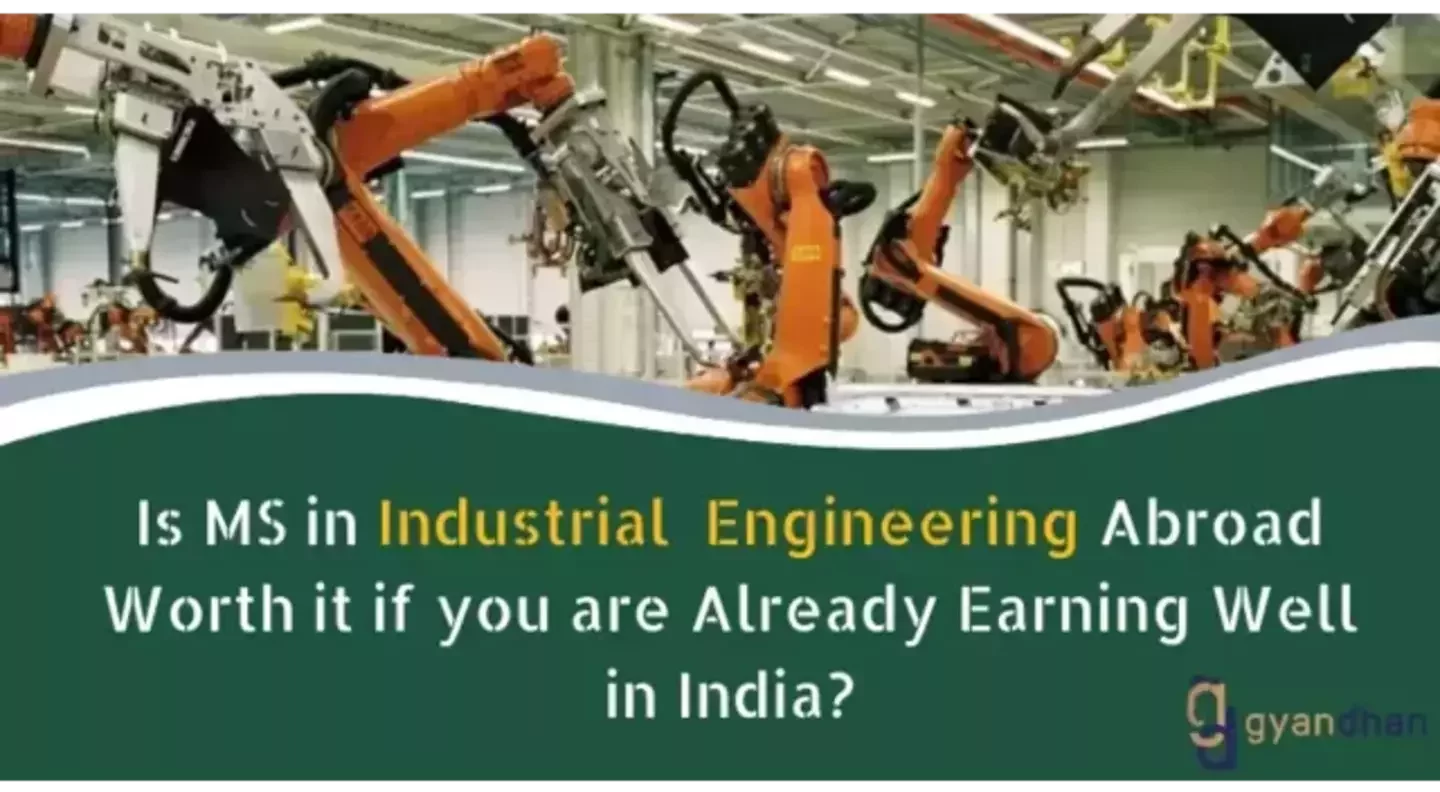Is MS in Industrial Engineering Worth it if you are Already Earning Well in India