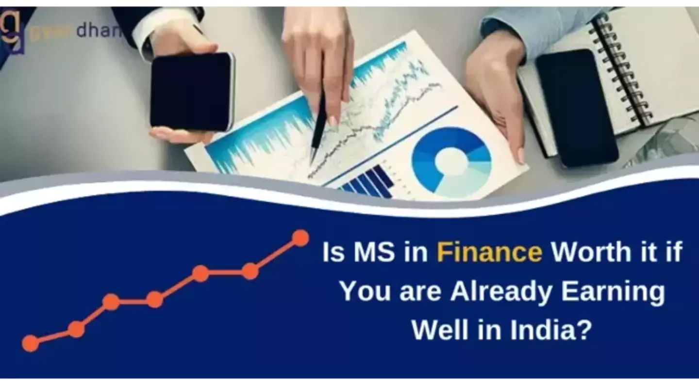 Is MS in Finance Worth it if You are Already Earning Well in India?