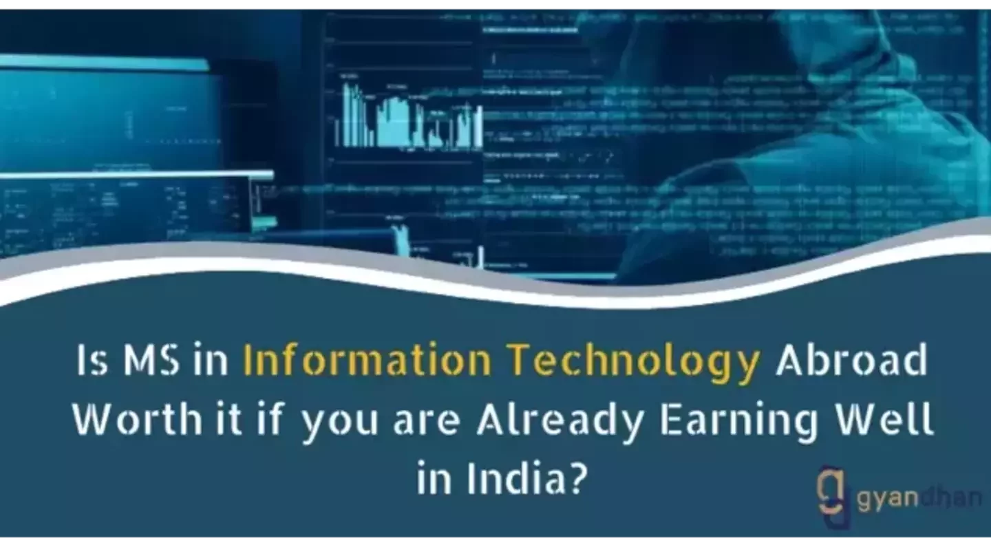 Is MS in Information Technology Abroad Worth it if You are Already Earning Well in India?