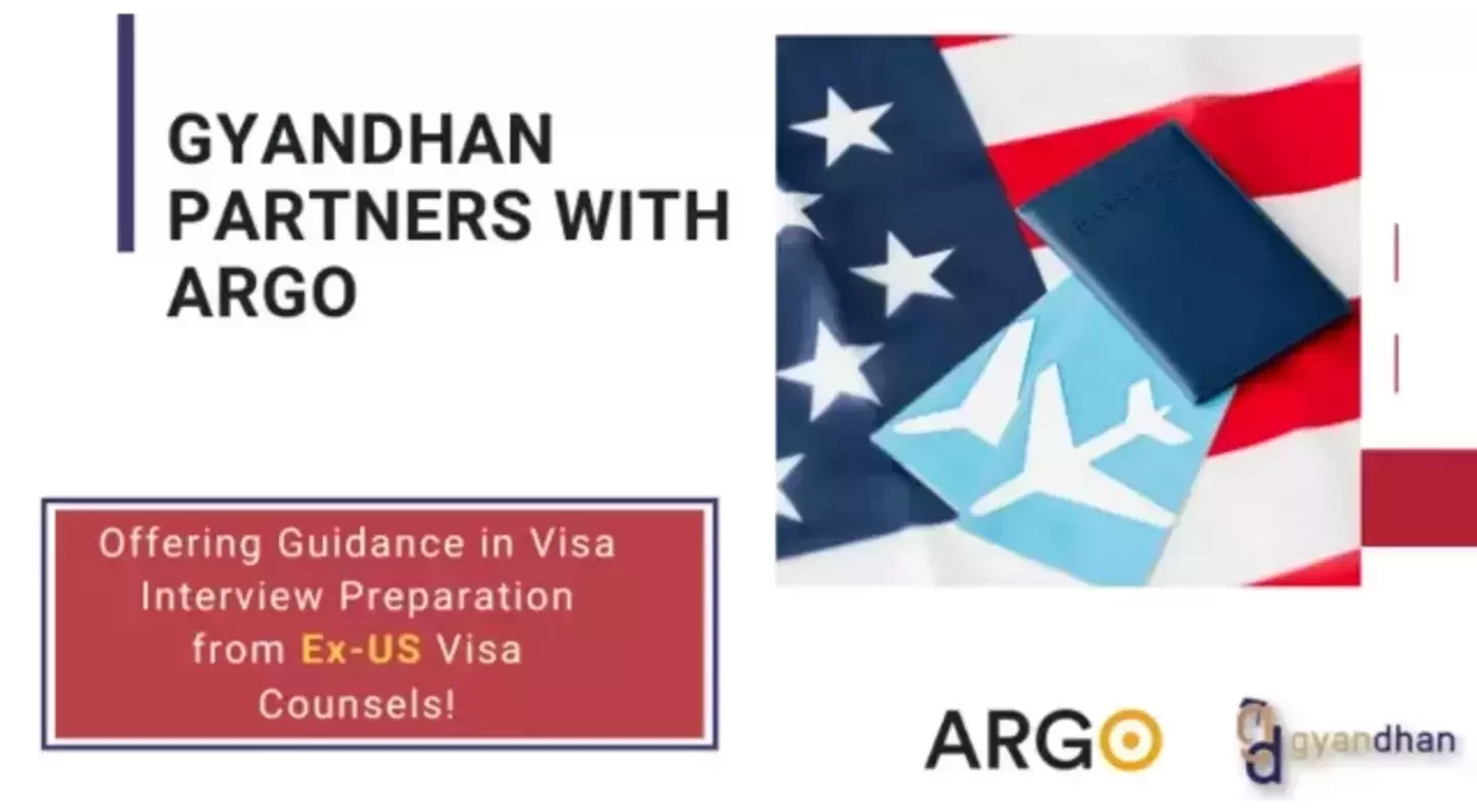 GyanDhan & Argo: Visa Interview Guidance from Ex-US Visa Officers!