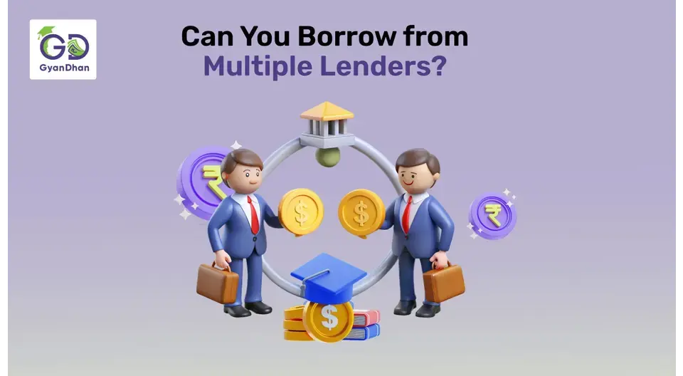 Can I Borrow Abroad Education Loans from Multiple Lenders?