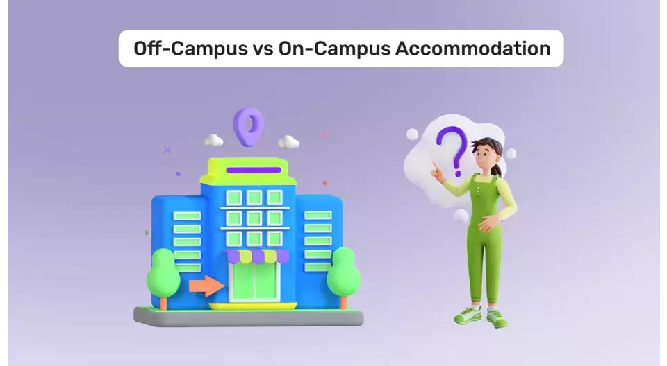 How to Choose Between Off-campus and On-campus Accommodation?