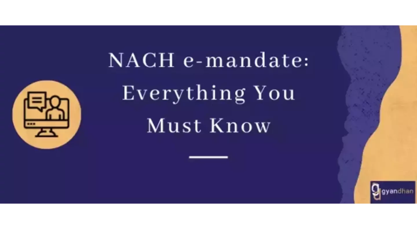 NACH e-mandate: Everything You Must Know