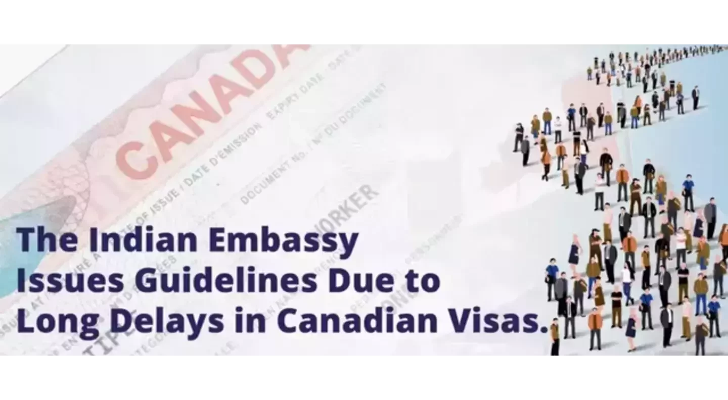The Indian Embassy Issues Guidelines Due to Long Delays in Canadian Visas