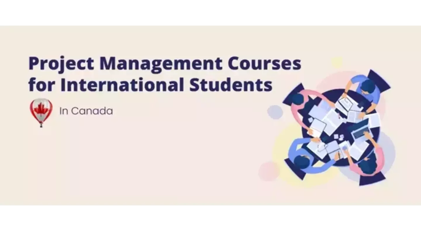 Project Management Courses in Canada: Universities, Cost, Scholarships, Jobs & more