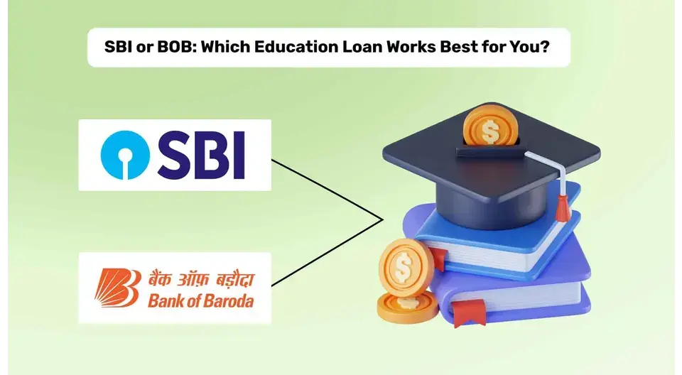 SBI vs BOB: Which is Better for Education Loans?
