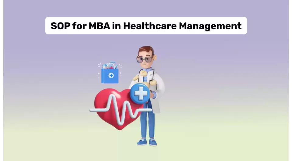 Ultimate Guide to SOP for MBA in Healthcare Management with Tips & Samples