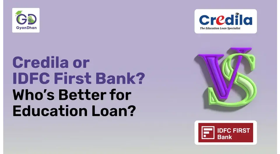 Credila vs. IDFC First Bank: Which is the Best Education Loan Provider?