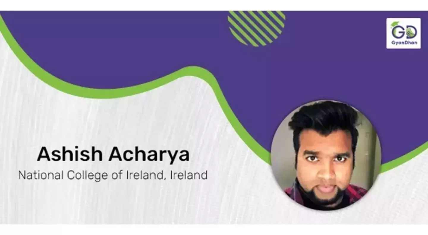 Customer Story 3 : How Ashish Acharya Planned his MS in  National College of Ireland ?