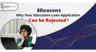Know the Reasons Why Your Education Loan Application Got Rejected