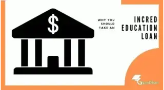 Why You Should Take an InCred Education Loan?