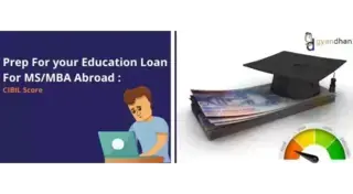 Prep for your Education Loan for MS/MBA Abroad: CIBIL Score