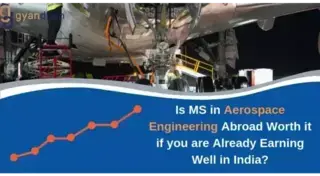 Is MS in Aerospace Engineering Abroad Worth It If You Are Already Earning Well In India
