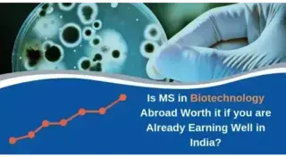 Is MS in Biotechnology  Abroad Worth it if you are Already Earning Well in India