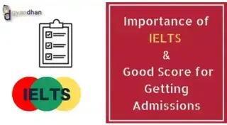 Importance of IELTS and a Good Score for Getting Admissions - Learn Ideal IELTS Scores 