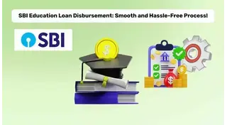 SBI Education Loan Disbursement Process