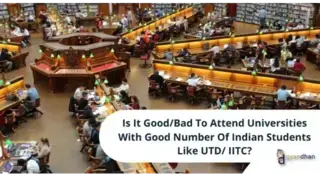 Is It Good/Bad To Attend Universities With Good Number Of Indian Students Like UTD/ IITC?