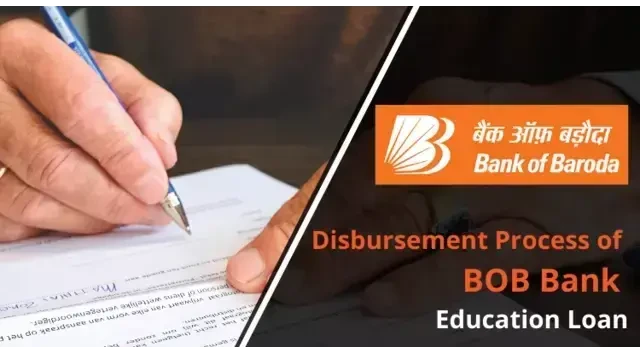 Bank of Baroda Education Loan Disbursement Process