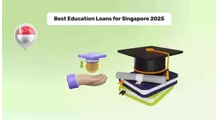 Best Education Loan For Singapore to Study in 2025