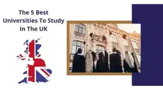 The Five Best Universities To Study In The UK