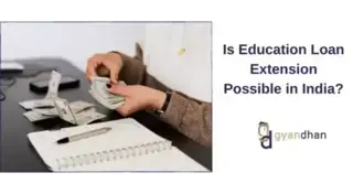 Is Education Loan Extension Possible in India?
