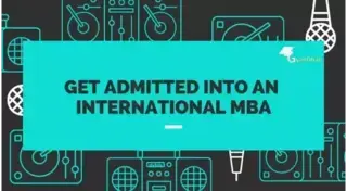 Requirements To Get Admitted Into An International MBA