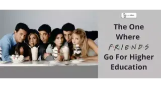Friendship Day Special - The One Where Friends Go For Higher Education