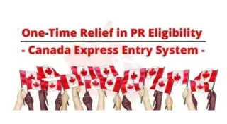 One-Time Relief in Canada PR Eligibility - Canada Express Entry System