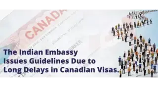 The Indian Embassy Issues Guidelines Due to Long Delays in Canadian Visas