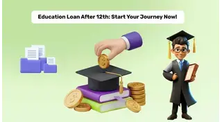 How To Get an Education Loan After 12th?