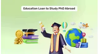 Ph.D. Education Loans to Study Abroad