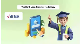What is the Yes Bank Education Loan Transfer Process?