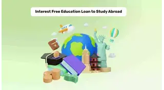 Understanding Interest Free Education Loans to Study Abroad