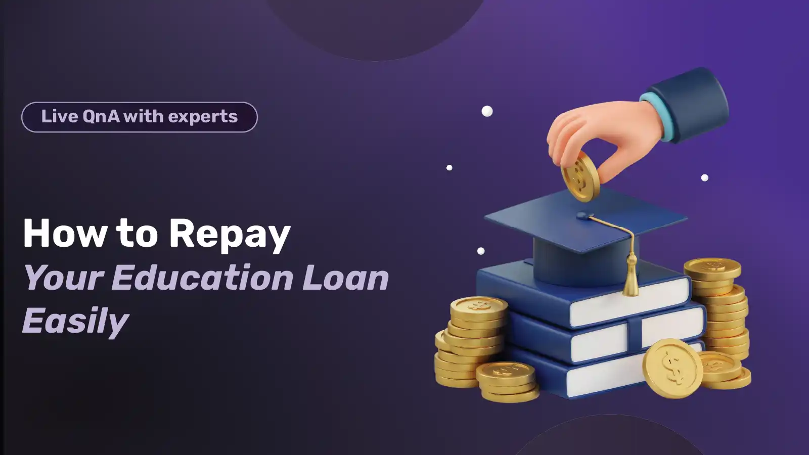 How to Repay Your Education Loan Easily