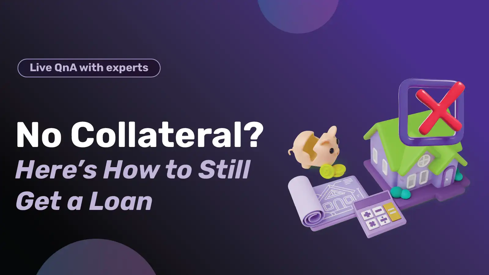 No Collateral? Here’s How to Still Get a Loan